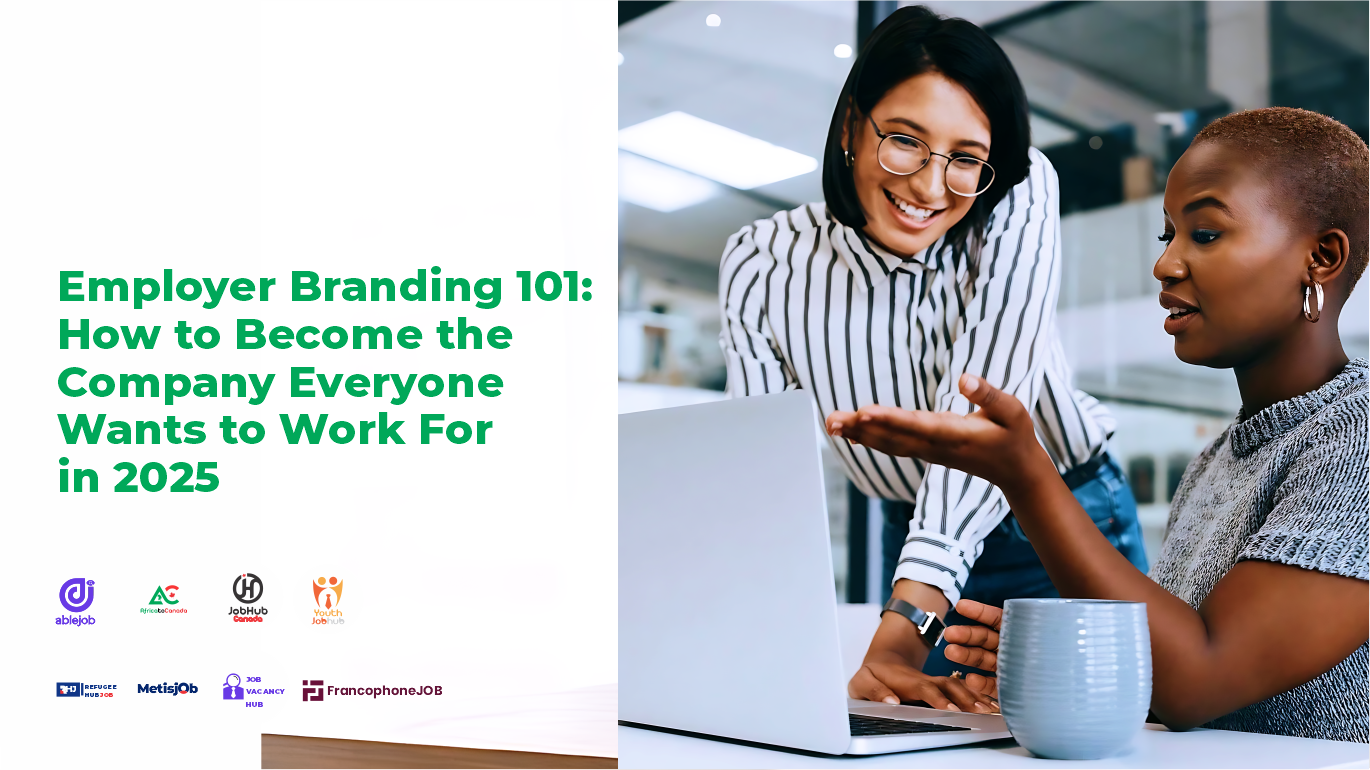 Employer Branding 101: How to Become the Company Everyone Wants to Work For in 2025