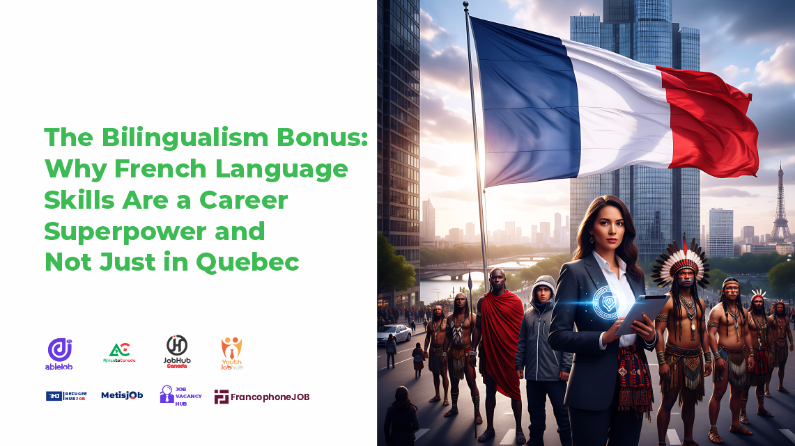 The Bilingualism Bonus: Why French Language Skills Are a Career Superpower and Not Just in Quebec
