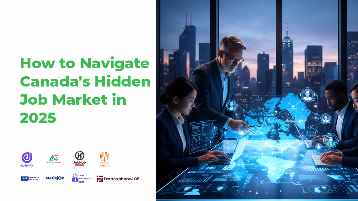 How to Navigate Canadas Hidden Job Market in 2025