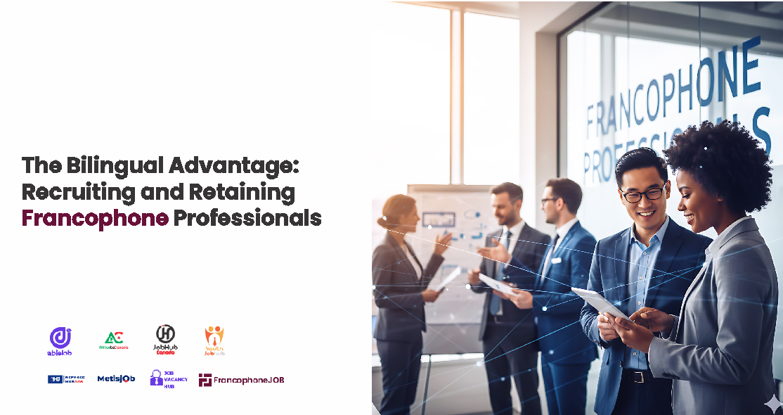 The Bilingual Advantage: Recruiting and Retaining Francophone Professionals