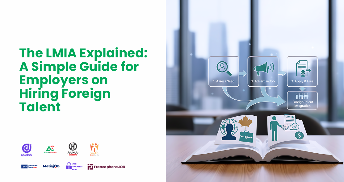 The LMIA Explained: A Simple Guide for Employers on Hiring Foreign Talent